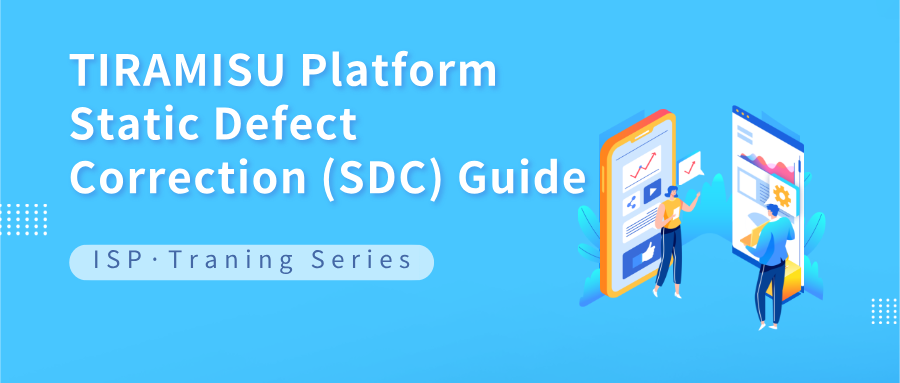 TIRAMISU Platform Static Defect Correction (SDC) – An Overview