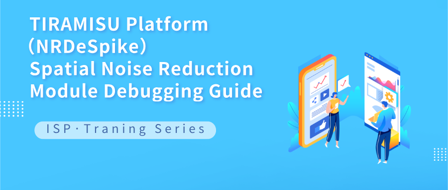 TIRAMISU Platform Spatial Noise Reduction (NRDeSpike) Module Debugging Guide